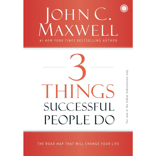 3 Things Successful People Do: The Road Map that will Change Your Life