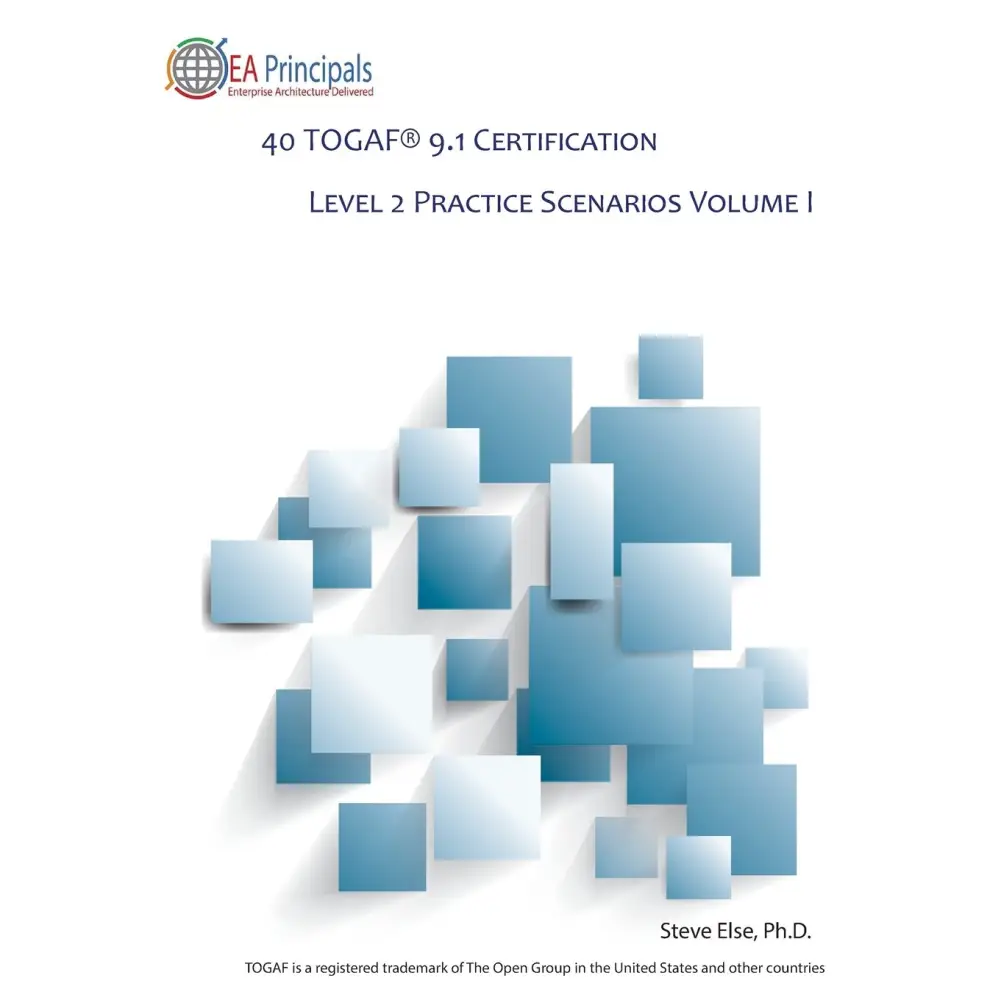 40 Togaf 9.1 Certification Level 2 Practice Scenarios Volume 1