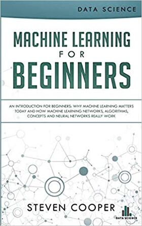Machine Learning for Beginners : An Introduction for Beginners