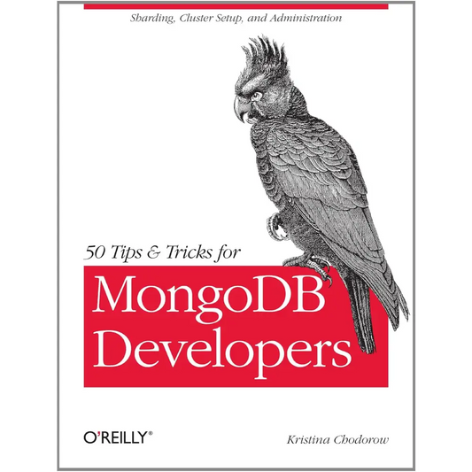 50 Tips and Tricks for MongoDB Developers: Get the Most Out of Your Database 1 (Paperback)
