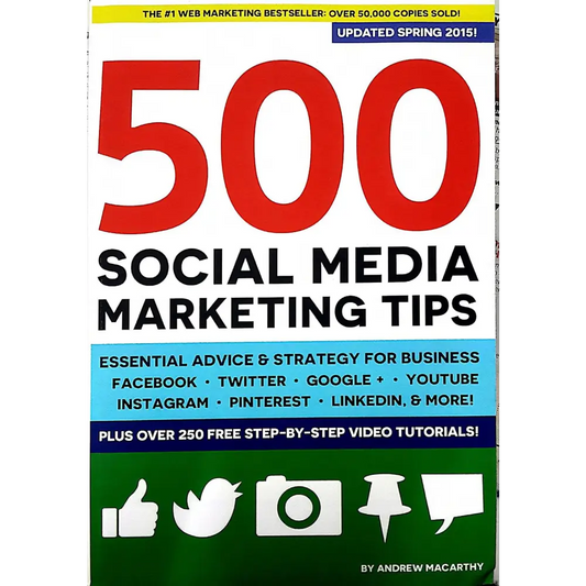 500 Social Media Marketing Tips: Essential Advice Hints and Strategy for Business: