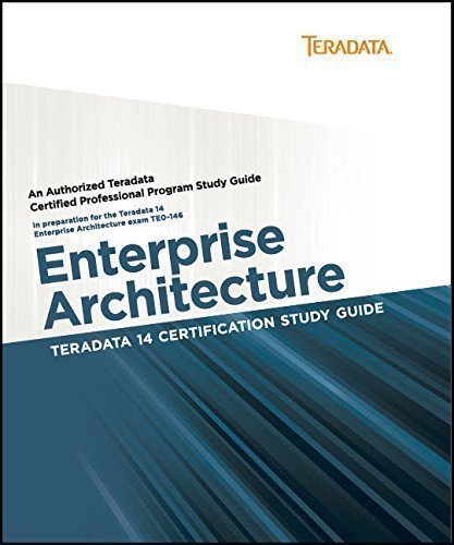 Teradata 14 Certification Study Guide - Enterprise Architecture