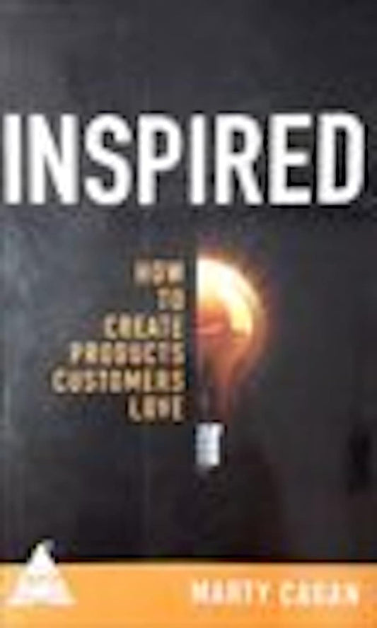 Inspired: How To Create Products Customers Love (Paperback)