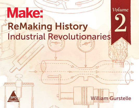 ReMaking History Volume 2 Industrial Revolutionaries