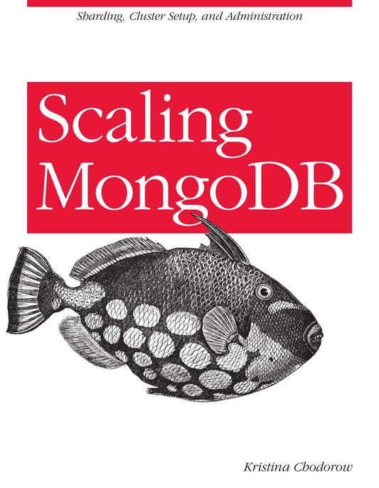 Scaling MongoDB: Sharding Cluster Setup and Administration