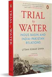 Trial by Water: Indus Basin and India–Pakistan Relations | History and Future of the Indus Waters Treaty | Geopolitics, Conflict & Cooperation Over Shared Rivers in South Asia