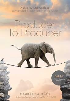 Producer to Producer: A Step-by-Step Guide to Low-Budget Independent Film Producing 3rd Edition