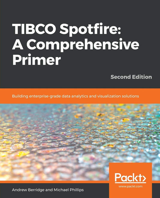 TIBCO Spotfire: A Comprehensive Primer: 2/e,