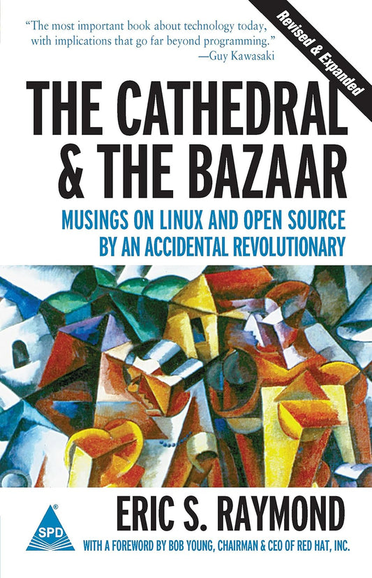 The Cathedral & the Bazaar: Musings on Linux and Open Source by an Accidental Revolutionary