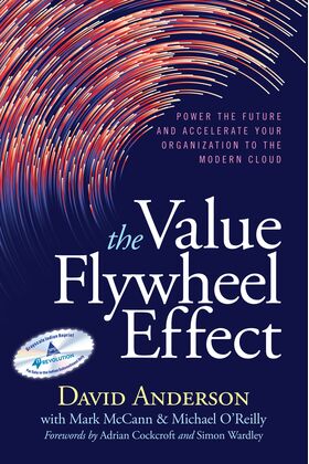 The Value Flywheel Effect Power the Future and Accelerate Your Organization to the Modern Cloud