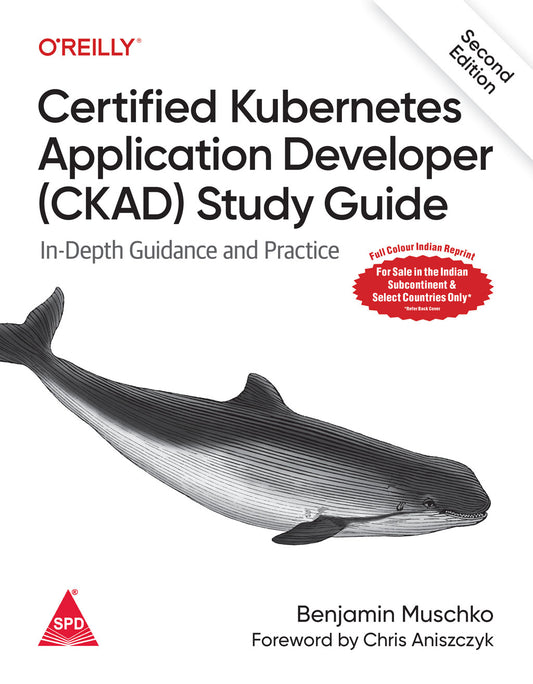 Certified Kubernetes Application Developer (CKAD) Study Guide, 2nd Edition (Full Colour) In-Depth Guidance and Practice