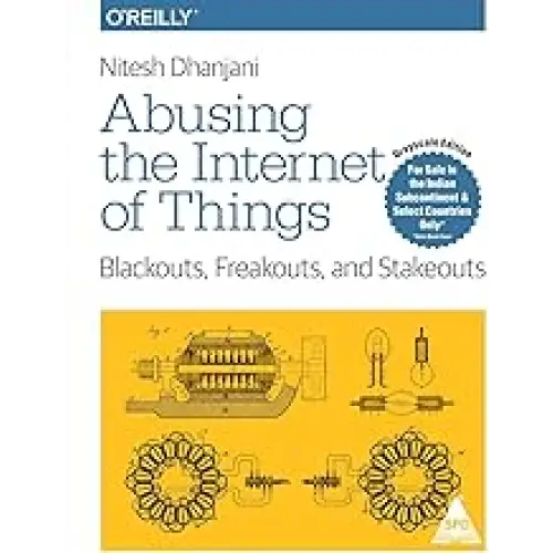 Abusing the Internet of Things: Blackouts Freakouts and Stakeouts