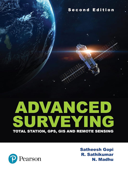 Advanced Surveying: Total Station GPS GIS & Remote Sensing 2nd Edition