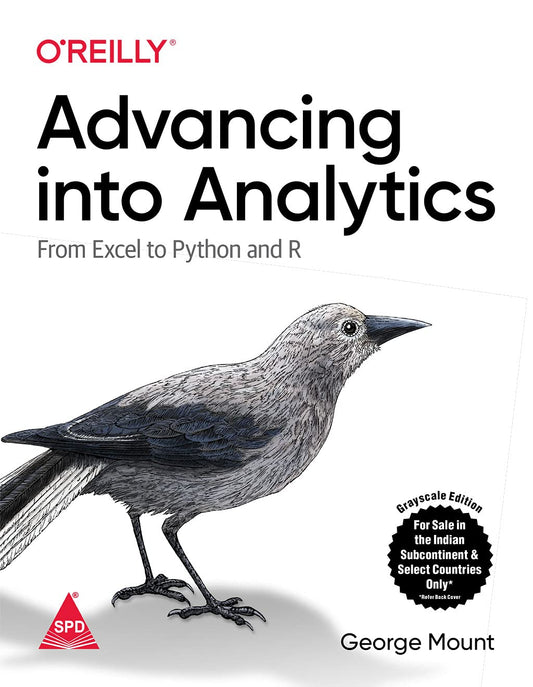 Advancing Into Analytics: From Excel To Python And R (Paperback)