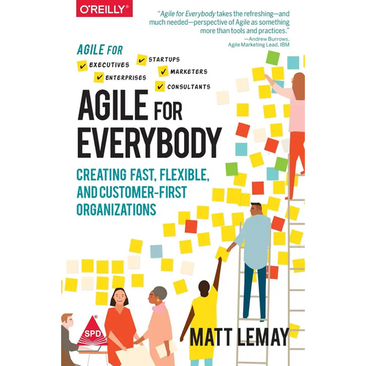 Agile For Everybody: Creating Fast Flexible and Customer-First Organizations (Paperback)