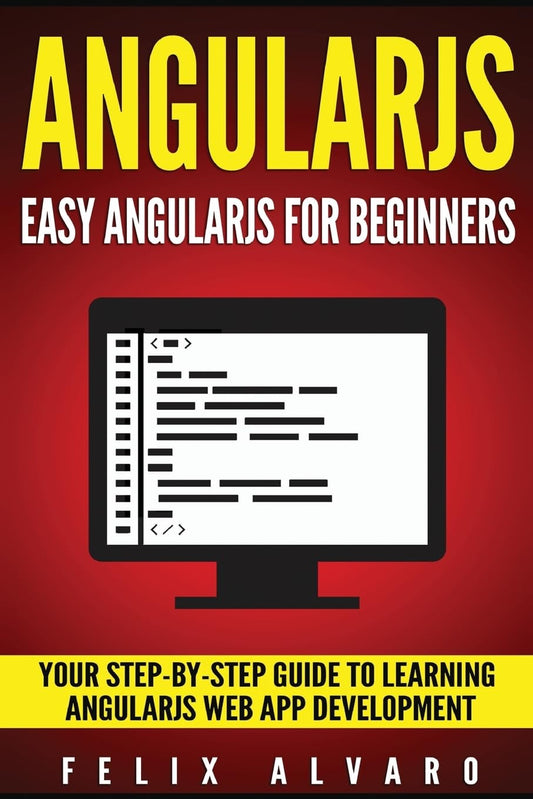 Angularjs: Easy Angularjs For Beginners