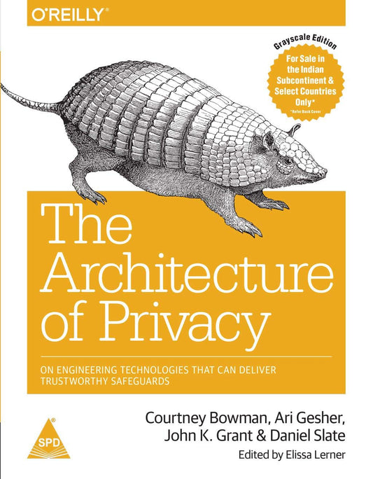 Architecture of Privacy: On Engineering Technologies that Can Deliver Trustworthy Safeguards