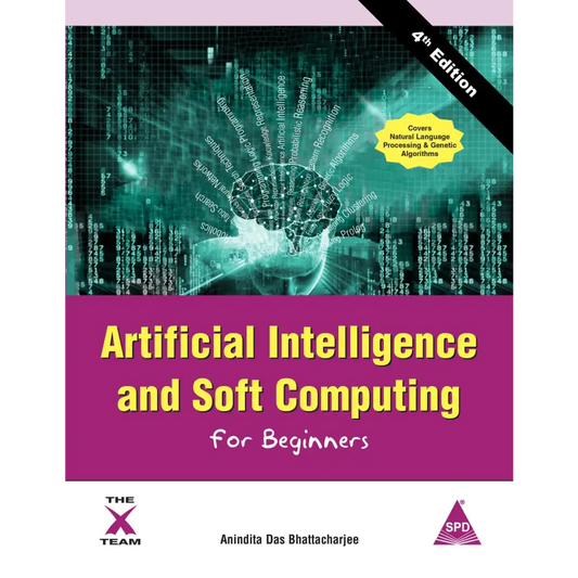 Artificial Intelligence and Soft Computing for Beginners 4/e