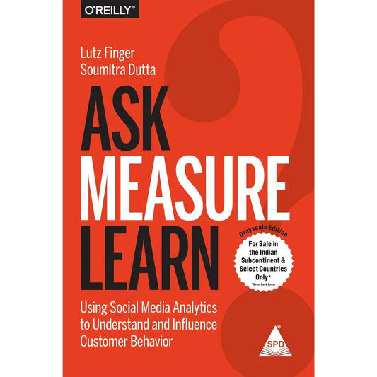 Ask Measure Learn: Using Social Media Analytics to Understand and Influence Customer Behavior