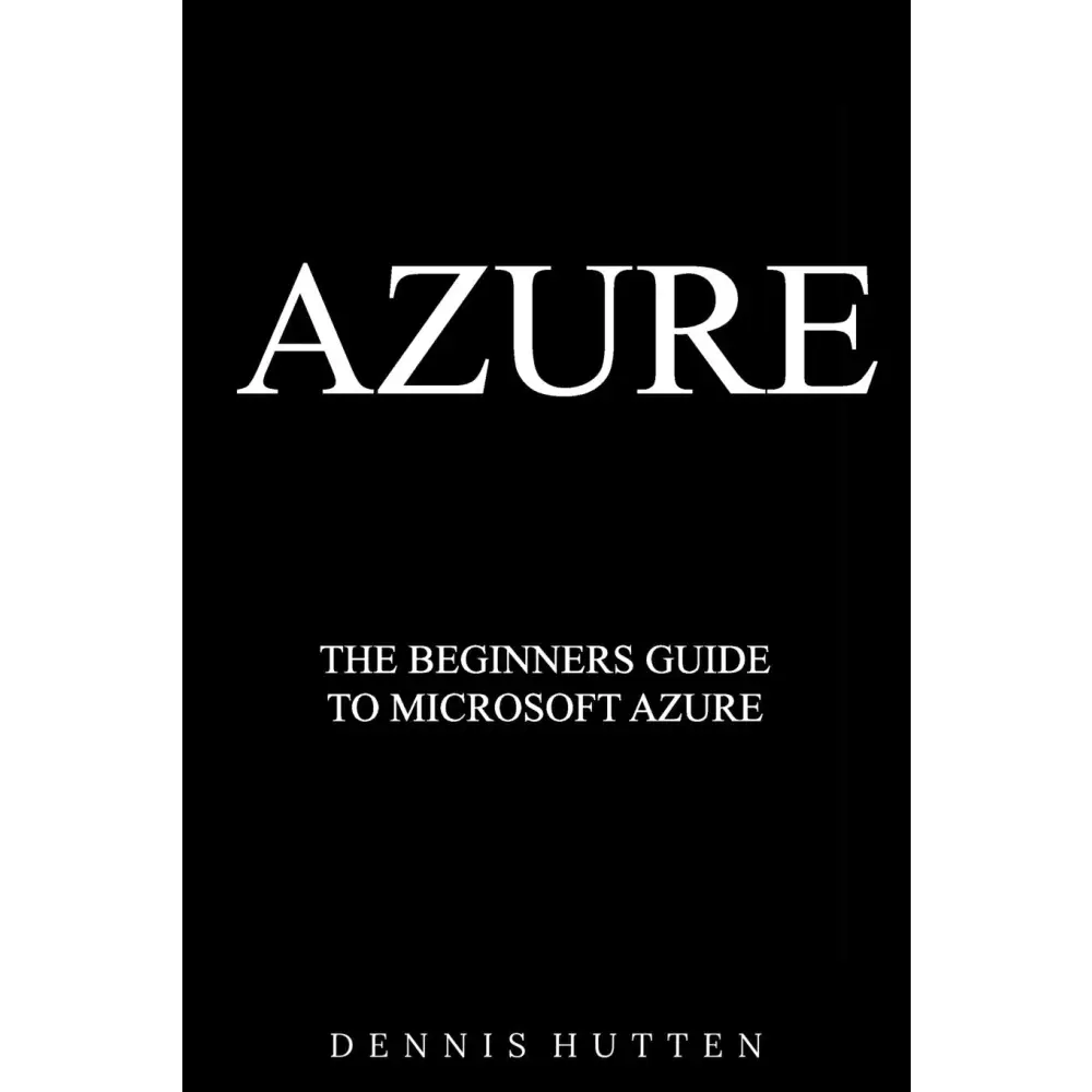 Azure: Microsoft Azure Tutorial The Ultimate Beginners Guide (Paperback) - BOOKZONE