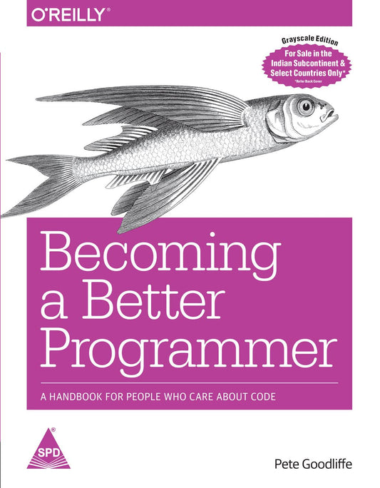 Becoming a Better Programmer: A Handbook for People Who Care About Code