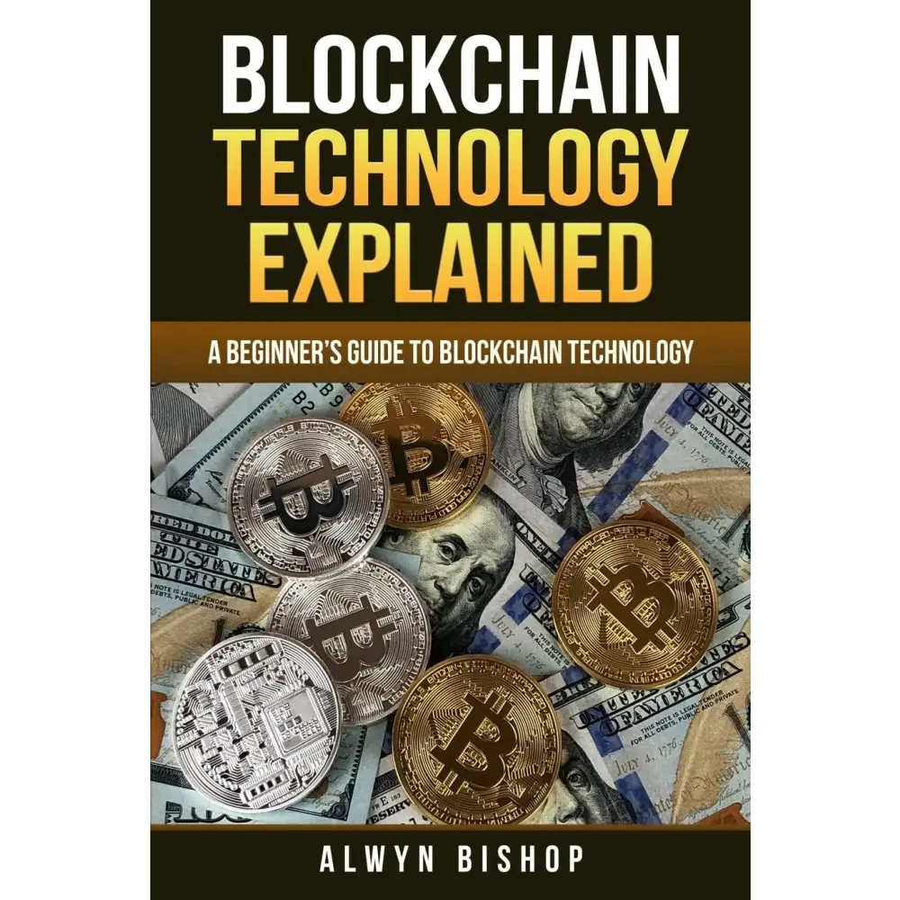 Blockchain Technology Explained: A Beginner’s Guide to Blockchain Technology (Paperback)