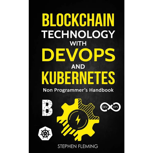 Blockchain Technology with DevOps and Kubernetes: Non Programmer’s Handbook (Paperback)