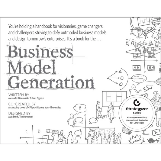 Business Model Generation: A Handbook For Visionaries Game Changers And Challengers