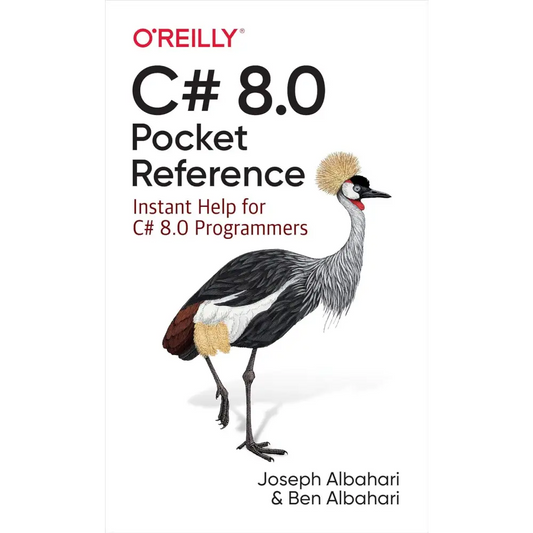 C# 8.0 Pocket Reference: Instant Help For C# 8.0 Programmers