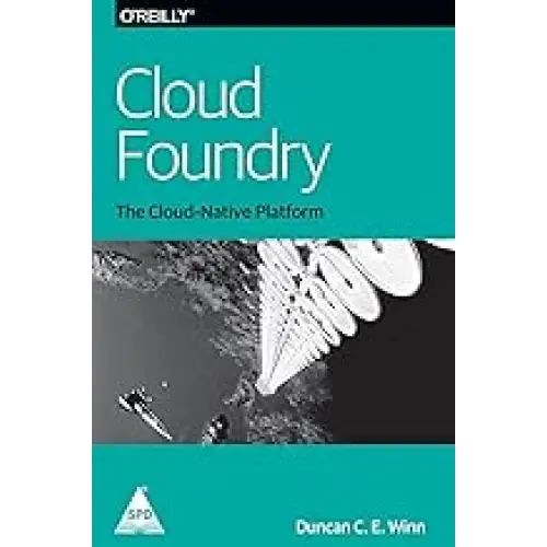 Cloud Foundry: The Cloud-Native Platform