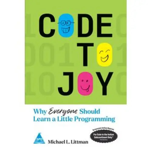 Code to Joy Why Everyone Should Learn a Little Programming