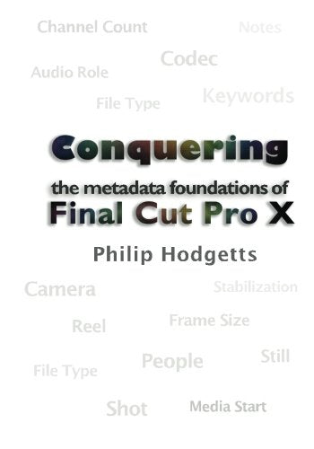 Conquering the Metadata Foundations of Final Cut Pro X