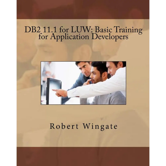 DB2 11.1 for LUW: Basic Training for Application Developers (Paperback)