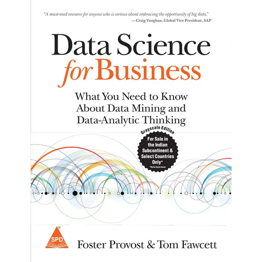 Data Science for Business: What you need to know about data mining and data-analytic thinking
