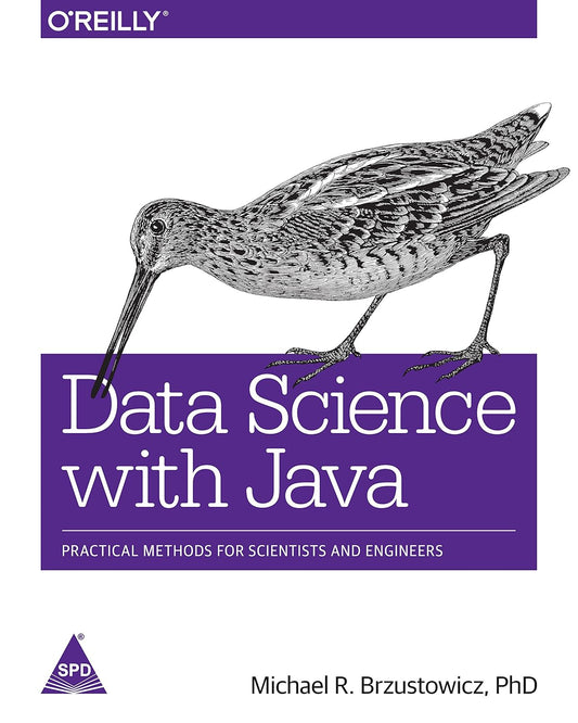 Data Science with Java: Practical Methods for Scientists and Engineers