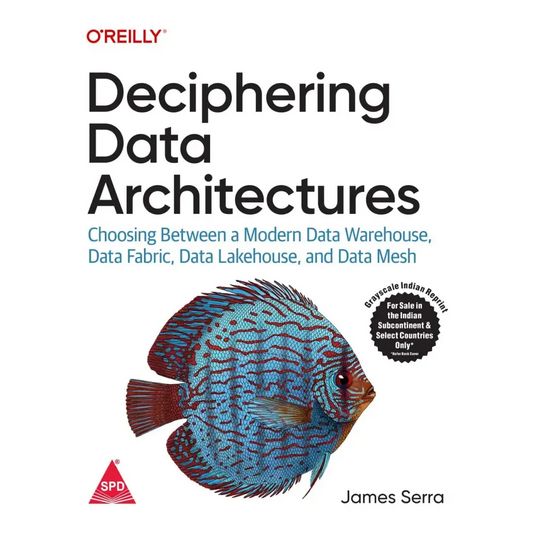 Deciphering Data Architectures (Bestseller)
