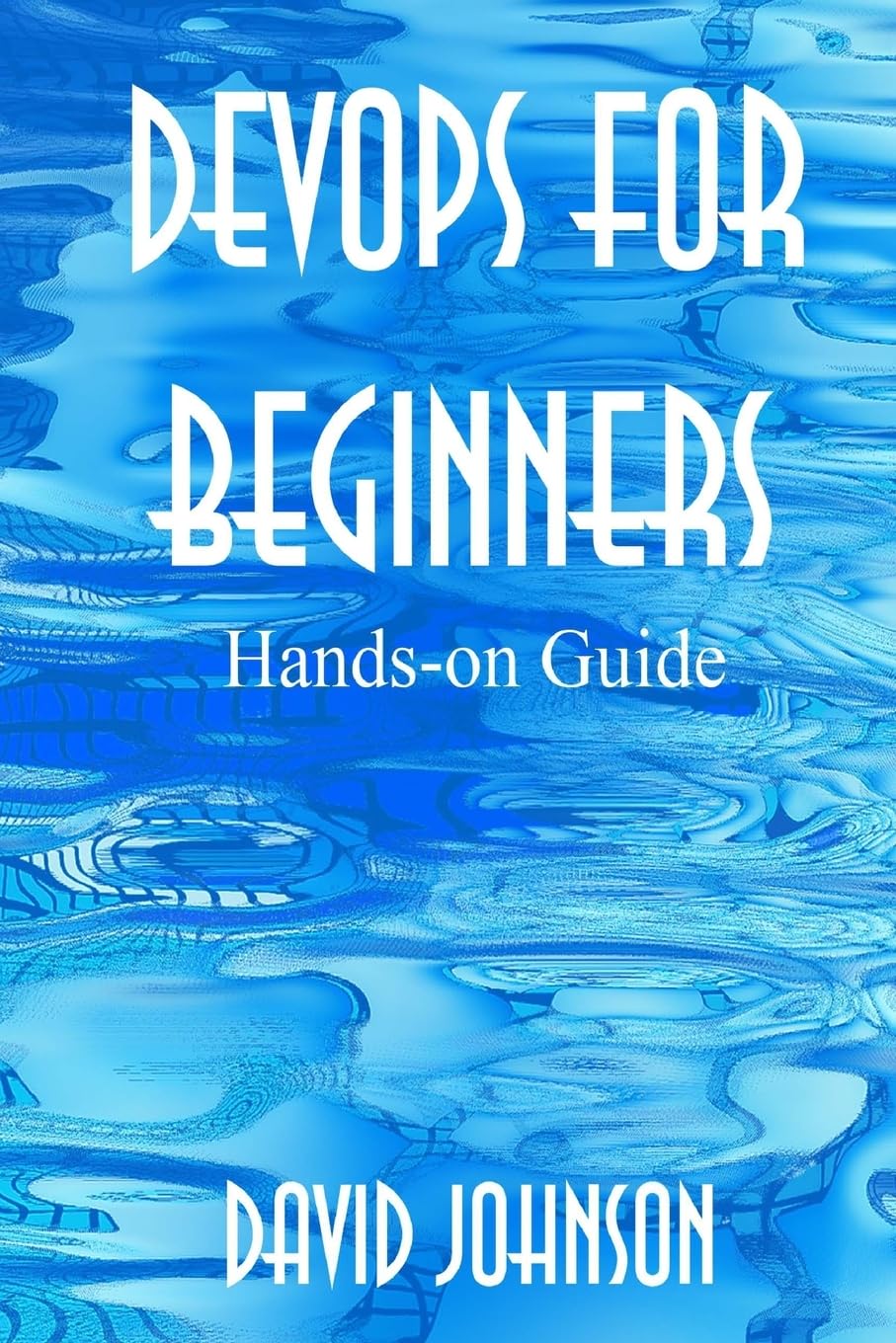 DevOps for Beginners: Hands - on Guide - BOOKZONE