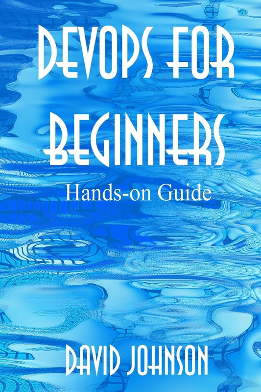 DevOps for Beginners: Hands-on Guide