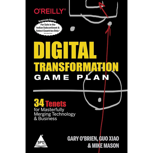 Digital Transformation Game Plan: 34 Tenets For Masterfully Merging Technology And Business