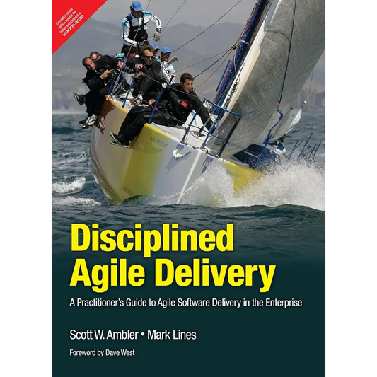 Disciplined Agile Delivery: A Practitioner’s Guide to Agile Software Delivery in the Enterprise