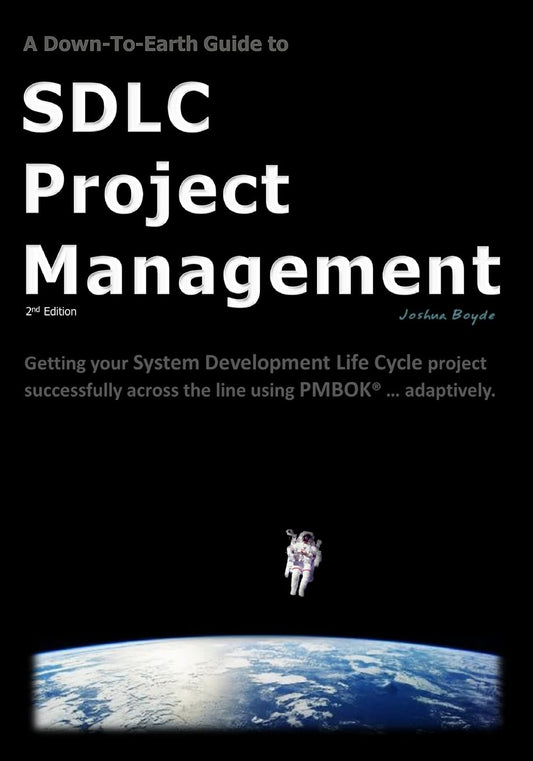 Down-To-Earth Guide To SDLC Project Management: 2nd Edition
