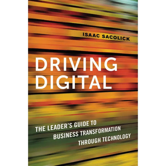 Driving Digital: The Leader’s Guide to Business Transformation Through Technology (Hardcover)