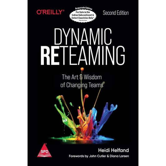 Dynamic Reteaming: The Art and Wisdom of Changing Teams 2/E (Paperback)
