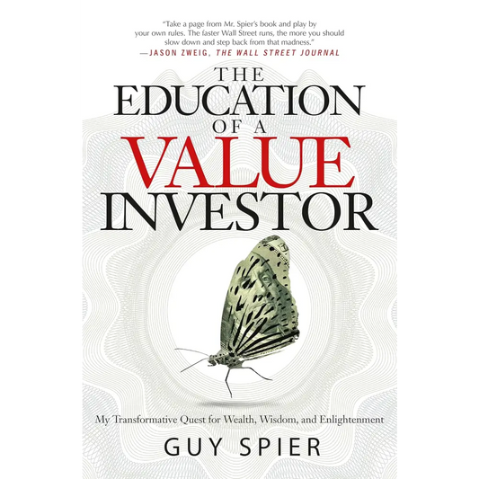 Education Of A Value Investor: My Transformative Quest For Wealth Wisdom And Enlightenment