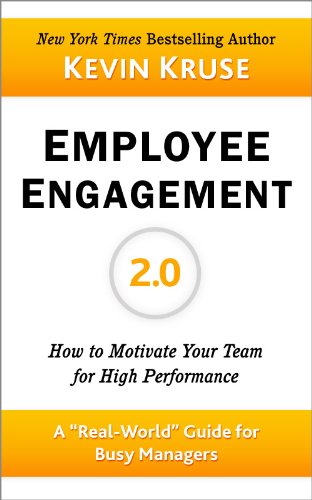 Employee Engagement 2.0: How to Motivate Your Team for High Performance (A Real-World Guide for Busy Managers)