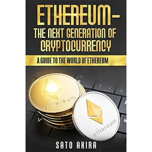 Ethereum - The Next Generation Of Cryptocurrency