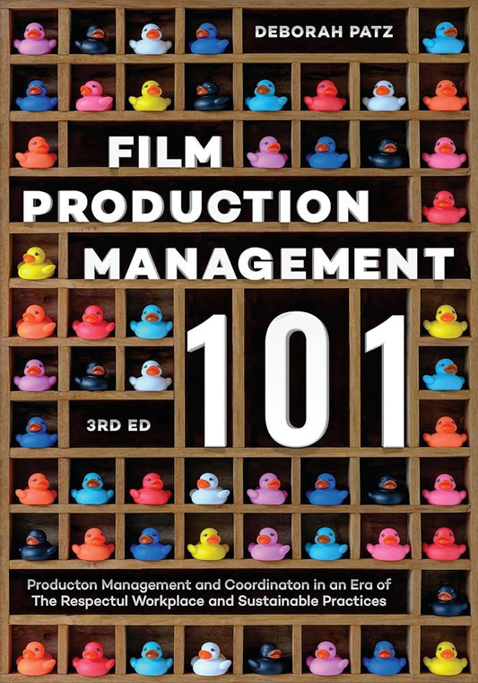 Film Production Management 101: Production Management and Coordination in an Era of The Respectful Workplace and Sustainable Practices cover image