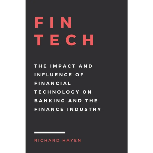 FinTech: The Impact and Influence of Financial Technology on Banking and the Finance Industry (Paperback)