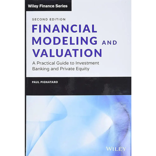 Financial Modeling And Valuation: A Practical Guide To Investment Banking And Private Equity Second Edition
