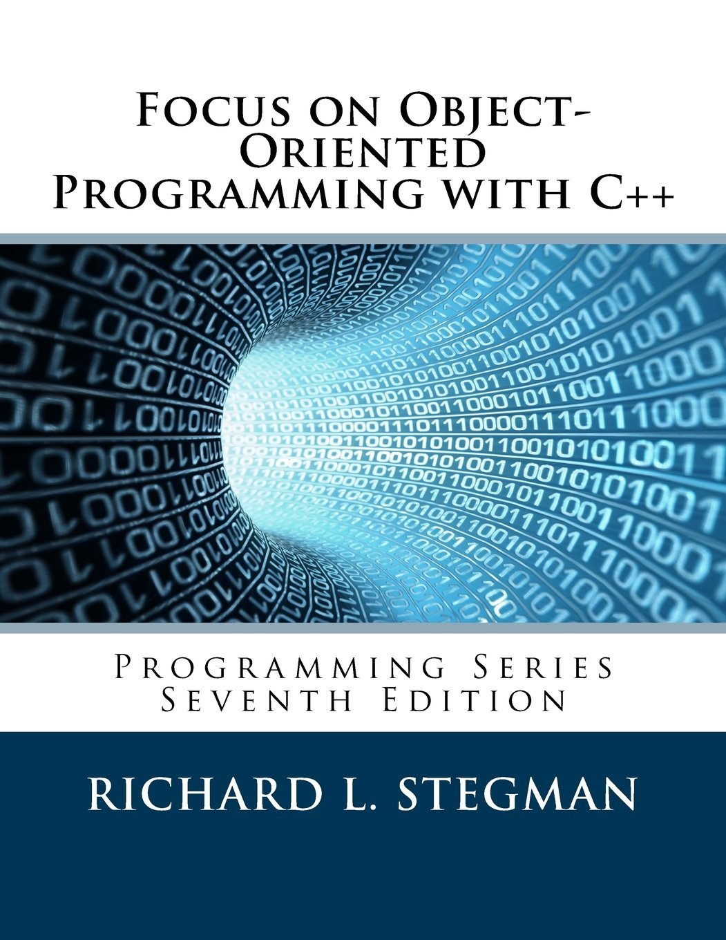 Focus on Object-Oriented Programming with C++: Programming Series, 7th ...